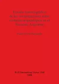 Estudio historiográfico de las investigaciones sobre cerámica arqueológica en el Noroeste Argentino - Paola Silvia Ramundo