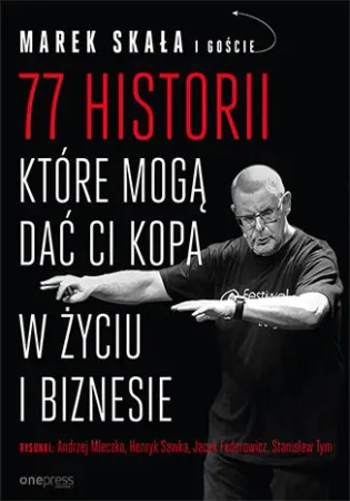 77 historii, które mogą dać Ci kopa w życiu i.. - Marek Skała