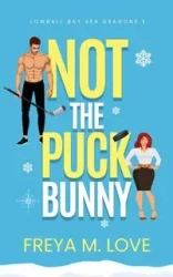 Not the Puck Bunny - Love Freya M.