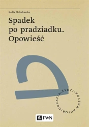 Spadek po pradziadku. Opowieść - Kadia Mołodowska, Bella Szwarcman-Czarnota