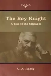 The Boy Knight - Henty G. A.