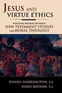 Jesus and Virtue Ethics - Daniel Harrington SJ