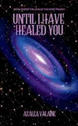 Until I Have Healed You - Valaine Azalea