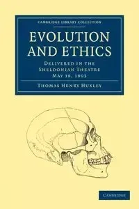 Evolution and Ethics - Thomas Henry Huxley