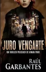 Juro vengarte - Garbantes Raúl
