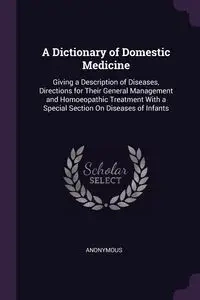 A Dictionary of Domestic Medicine - Anonymous