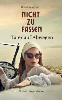 Nicht zu fassen - Gudrun Leyendecker