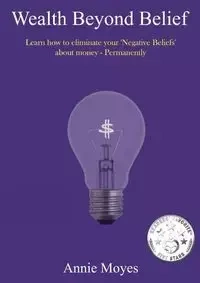 Wealth Beyond Belief - Annie Moyes