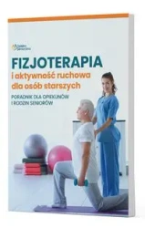 Fizjoterapia i aktywność ruchowa osób starszych - Praca zbiorowa