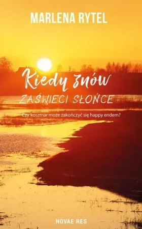 Kiedy znów zaświeci słońce - Marlena Rytel