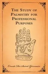 The Study Of Palmistry For Professional Purposes - Saint-Germain Comte De