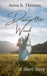 Dance the Wind - Thomas Anna K.