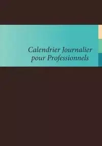 Calendrier Journalier Pour Professionnels - Scott Colin