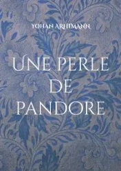 Une perle de pandore - Arhimann Yohan