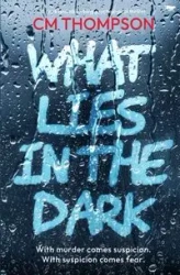 What Lies In the Dark - Thompson CM