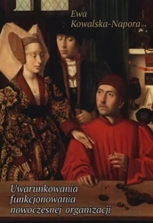 Uwarunkowania funkcjonowania nowoczesnej organiz.. - Ewa Kowalska-Napora
