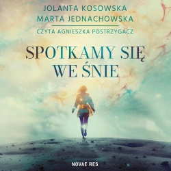 audiobook Spotkamy się we śnie - Marta Jednachowska, Jolanta  Kosowska