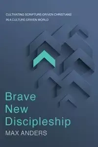 Brave New Discipleship - Max Anders