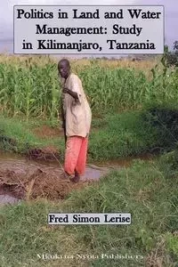 Politics in Land and Water Management - Fred Simon Lerise