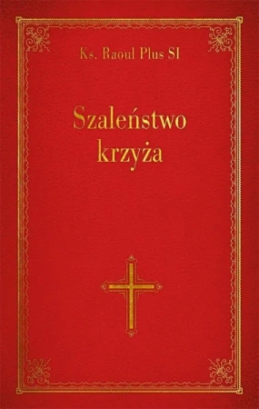 Szaleństwo krzyża - Raoul Plus SI