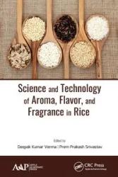 Science and Technology of Aroma, Flavor, and Fragrance in Rice - Verma Deepak Kumar