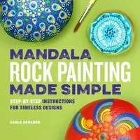 Mandala Rock Painting Made Simple - Carla Schauer