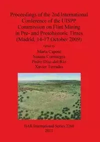 Proceedings of the 2nd International Conference of the UISPP Commission on Flint Mining in Pre- and Protohistoric Times (Madrid, 14-17 October 2009) - Capote Marta