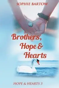 Brothers, Hope & Hearts - Sophie Bartow