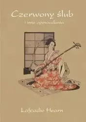 Czerwony ślub i inne opowiadania - Hearn Lafcadio