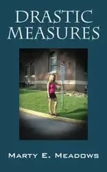 Drastic Measures - Marty E. Meadows
