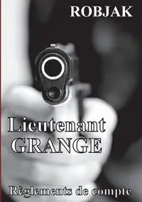 Lieutenant GRANGE - Règlements de compte - Robjak