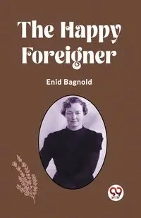The Happy Foreigner - Enid Bagnold