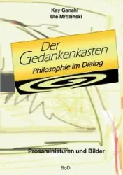 Der Gedankenkasten. Philosophie im Dialog - Kay Ganahl