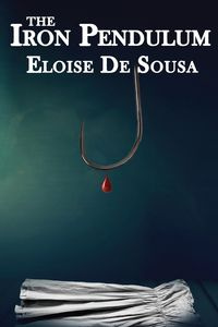The Iron Pendulum - Eloise De Sousa