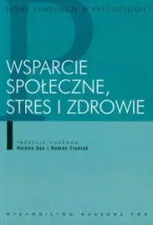 Wsparcie społeczne stres i zdrowie - Sęk Helena, Cieślak Roman