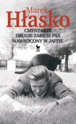 Cmentarze. Drugie zabicie psa. Nawrócony w Jaffie - Marek Hłasko
