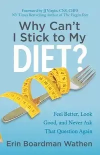 Why Can't I Stick to My Diet? - Erin Wathen Boardman