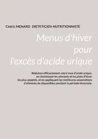 Menus d'hiver pour l'excès d'acide urique. - MENARD Cédric