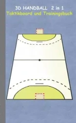 3D Handball 2 in 1 Taktikboard und Trainingsbuch - Theo von Taane