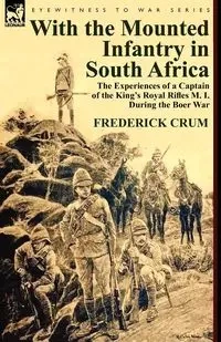 With the Mounted Infantry in South Africa - Frederick Maurice Crum
