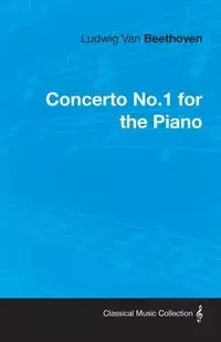 Ludwig Van Beethoven Concerto No.1 for the Piano - Van Beethoven Ludwig