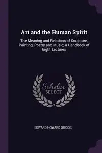 Art and the Human Spirit - Edward Howard Griggs