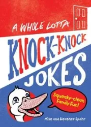 A Whole Lotta Knock-Knock Jokes - Mike Spohr
