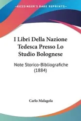 I Libri Della Nazione Tedesca Presso Lo Studio Bolognese - Carlo Malagola
