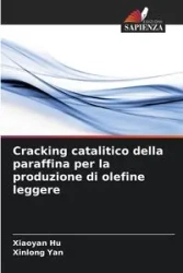 Cracking catalitico della paraffina per la produzione di olefine leggere - Hu Xiaoyan