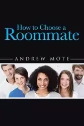 How to Choose a Roommate - Andrew Mote