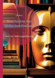 Geschichte der Gedankenfreiheit - Bury J.B.