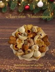 Anja´s liebste Weihnachtsrezepte - Anja Glaß