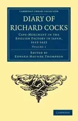 Diary of Richard Cocks, Cape-Merchant in the English Factory in Japan, 1615 1622 - Richard Cocks