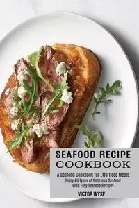 Seafood Recipe Cookbook - Victor Wyse